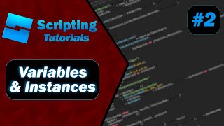 Beginner Scripting | 2: Variables & Instances