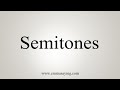 How To Say Semitones