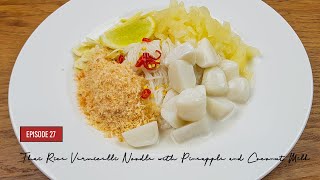 EP 27|  Thai Rice Vermicelli Noodle with Pineapple and Coconut Milk | Yummy Recipes