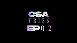 CSA TRIES | Episode 2 (ft. Timothy Ma, Joy Ma, Owen Ning, and Eric Lu)