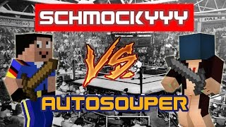 SCHMOCKYYY VS AUTOSOUPER