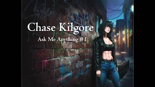 Chase Kilgore: Ask Me Anything #1