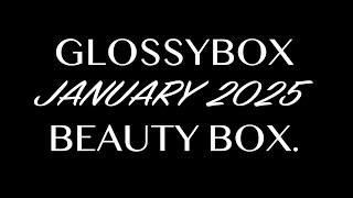 GLOSSYBOX JANUARY 2025 BEAUTY BOX. FULL-SPOILERS.