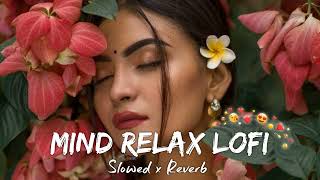 lofi mashup🌈❣️| slow reverb | chillmood | relax 😌 | peaceful music🎶 | #lofi #lofisongs #lofimashup
