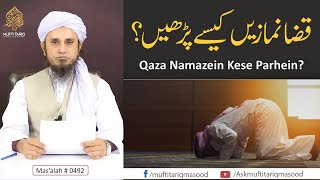 Qaza Namazein kese Parhein? | Solve Your Problems | Ask Mufti Tariq Masood