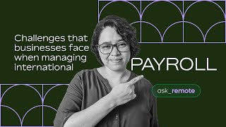 Challenges of Managing International Payroll | How to Pay International Teams the Right Way
