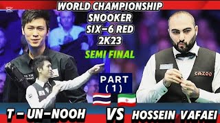 World Championship Snooker Six-6 Red 2023 | Thepchaiya Un-Nooh Vs Hossein Vafaei | Part-1 Semi Final