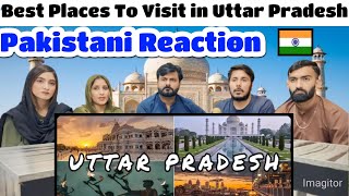 Best Places To Visit in Uttar Pradesh | Uttar Pradesh Tourism| Pakistani Reaction