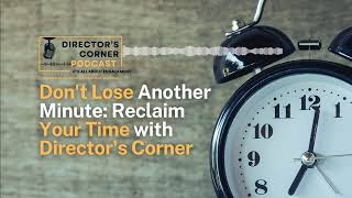 S02E05: Don't Lose Another Minute: Reclaim Your Time with Director's Corner