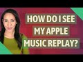 How do I see my Apple music replay?