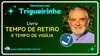 Trigueirinho - Livro - Tempo de Retiro e Tempo de Vigília