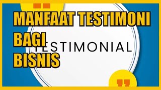 Manfaat Testimoni Bagi Bisnis