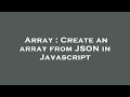 Array : Create an array from JSON in Javascript