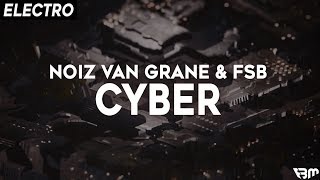 Noiz Van Grane & FSB - CYBER | FBM