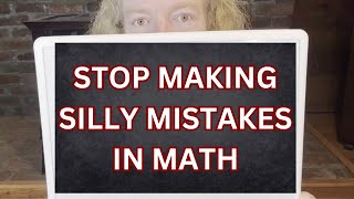 How to STOP Making Silly Mistakes in Math