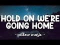 Hold On We're Going Home - Drake (Lyrics) 🎵