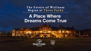 Three Forks Ranch - A Place Where Dreams Come True