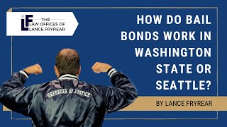 How Do Bail Bonds Work? | Washington State Attorney