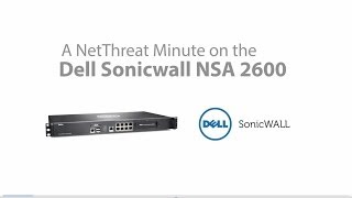 Dell SonicWALL NSA 2600 - Quick Review - NetThreat Minute