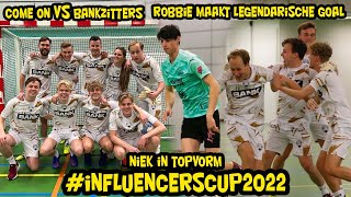 Come On - Bankzitters (Robbie scoort legendarische kop goal. Niek in topvorm #influencerscup2022