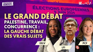 EUROPÉENNES / PALESTINE, TRAVAIL, CONCURRENCE : LA GAUCHE DÉBAT DES VRAIS SUJETS