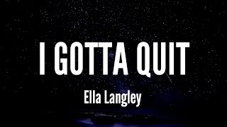 I Gotta Quit - Ella Langley (Lyrics)