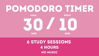 30 / 10 Pomodoro Timer - 4 hours study || No music - Study for dreams - Deep focus - Study timer