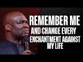 REMEMBER ME AND CHANGE EVERY ENCHANTMENT AGAINST MY LIFE - APOSTLE JOSHUA SELMAN