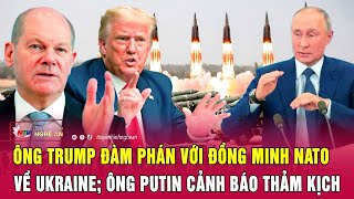 Thời sự quốc tế 9/12: Ông Trump đàm phán với đồng minh NATO về Ukraine; Ông Putin cảnh báo thảm kịch