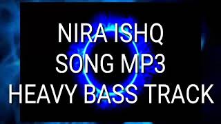 NIRA ISHQ GURI NEW SONG 2019 HEAVY BASS BOOSTED