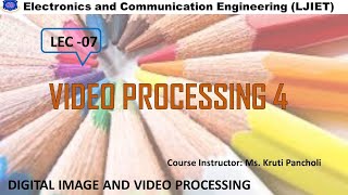 SESSION 5 VIDEO PROCESSING VIDEO CODING STANDARDS