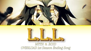 【Lyrics Video】L.L.L. - MYTH ＆ ROID『OVERROAD オーバーロード』Ending Song 和訳