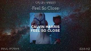 Calvin Harris - Feel So Close (528 Hz // 🧬Healing Frequency)