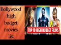 top 10 high budget movies Bollywood best highest grossing movies