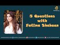 5 Questions with Fatima Shaheen | MediaSpring PK