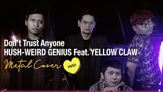 Hush - Yellow Claw X Weird Genius Feat. Reikko ( Metal Cover By Don't Trust Anyone )