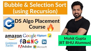 Lecture 39 - Bubble Sort & Selection Sort using Recursion || C++ DS Algo Placement Course