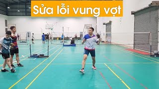 Sửa lỗi vung vợt khi đánh cầu