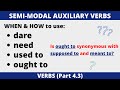 Semi-modal Auxiliary Verbs: dare | need | used to | ought to