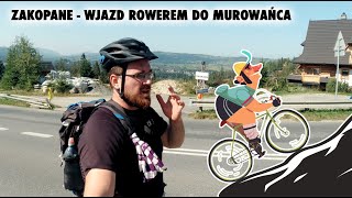 WYPRAWA - Zakopane (wjazd rowerem do Murowańca)