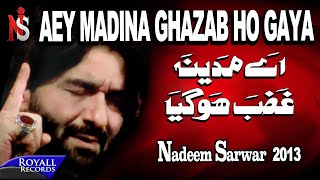 Nadeem Sarwar | Aey Madina Ghazab Hogya | 2013 | اے مدینا غزب حوگیا