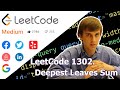 LeetCode 1302. Deepest Leaves Sum (Algorithm Explained)