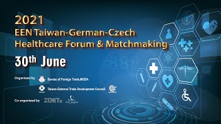 2021 EEN Taiwan-German-Czech Healthcare Forum \u0026 Matchmaking