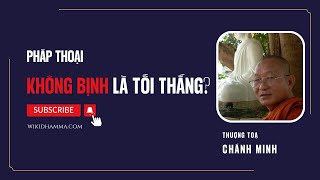 Không Bịnh (Bệnh) Là Tối Thắng. Tỳ Khưu Chánh Minh