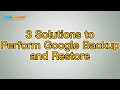 Google Backup and Restore: Everything You Need to Know
