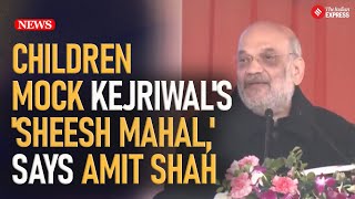 Amit Shah Slams Kejriwal Over 'Sheesh Mahal' Allegation