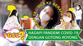 TGSL - Hadapi Pandemi Covid-19 dengan Gotong Royong