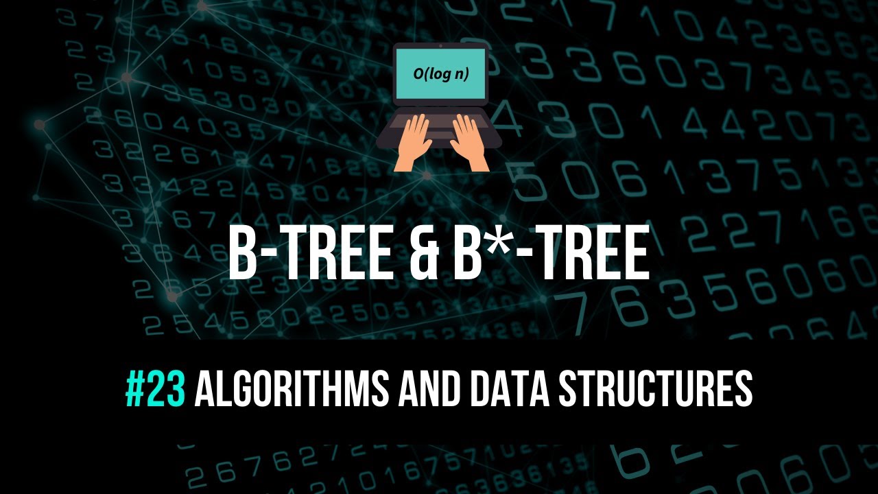 B-Tree & B*-Tree Explained - Algorithms & Data Structures #23 - YouTube