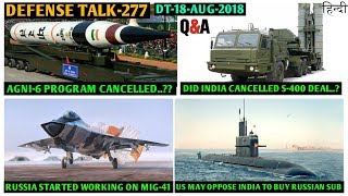 Indian Defence News:Did india cancelled Agni-6 and S400 deal,18 dhanush and 12 ATAGS for army,Mig-41