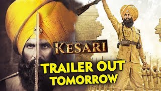 KESARI TRAILER Out Tomorrow | Akshay Kumar, Parineeti Chopra